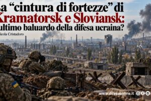 La “cintura di fortezze” di Kramatorsk e Sloviansk: l’ultimo baluardo della difesa ucraina?